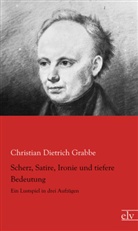 Christian Dietrich Grabbe - Scherz, Satire, Ironie und tiefere Bedeutung