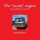 John Mortimer - The Nearly Engine