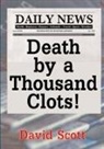 David Scott - Death by a Thousand Clots!