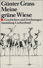 Günter Grass - Meine grüne Wiese