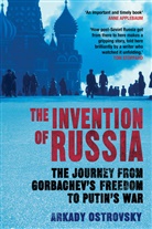 Arkady Ostrovsky, Arkady (Author) Ostrovsky - The Invention of Russia