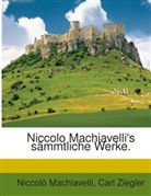 Niccolò Machiavelli, Carl Ziegler - Niccolo Machiavelli's sämmtliche Werke.