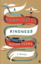 Miriam Toews - A Complicated Kindness