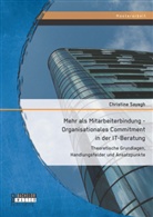 Christine Sayegh - Mehr als Mitarbeiterbindung - Organisationales Commitment in der IT-Beratung