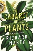 Richard Mabey - The Cabaret of Plants