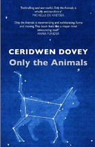 Ceridwen Dovey, Dovey Ceridwen - Only the Animals