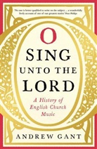 Andrew Gant - O Sing unto the Lord