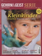 Gehirn & Geist Serie Kindesentwicklung - Nr.2: Was Kleinkinder brauchen