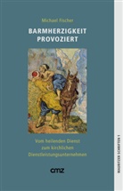 Michael Fischer - Barmherzigkeit provoziert