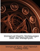 Immanuel Kant, Karl Heinrich Ludwig Pölitz - Immanuel Kant's Vorlesungen über die Metaphysik.