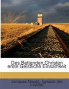 Ignacio (De Loyola), Ignatius von Loyola, Jacques Nouet - Des Bettenden Christen erste Geistliche Einsamkeit
