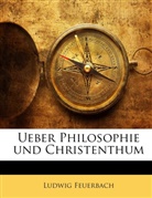 Ludwig Feuerbach - Ueber Philosophie und Christenthum