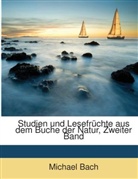 Michael Bach - Studien und Lesefrüchte aus dem Buche der Natur, Zweiter Band