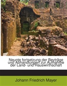 Johann Friedrich Mayer - Neunte fortsetzung der Beyträge und Abhandlungen zur Aufnahme der Land- und Hauswirthschaft