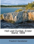 Friedrich Gerstäcker - Hell und Dunkel, Erster Band, 1859