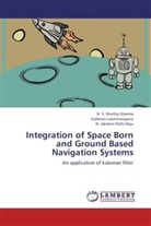 Lakshmi, N. Lakshmi Pathi Raju, Gabbul Laxminarayana, Gabbula Laxminarayana, N. S. Murthy Sharma, S Murthy Sharma... - Integration of Space Born and Ground Based Navigation Systems