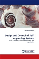 Carlos Gershenson - Design and Control of Self-organizing Systems