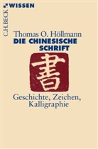 Thomas O Höllmann, Thomas O. Höllmann - Die chinesische Schrift