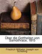 Friedrich Wilhelm Joseph Von Schelling, Friedrich Wilhelm Joseph von Schelling - Über die Gottheiten von Samothrace, 1815