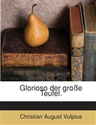Christian A. Vulpius, Christian August Vulpius - Glorioso der große Teufel.