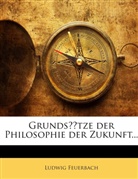 Ludwig Feuerbach - Grundsätze der Philosophie der Zukunft...