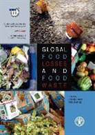 Food and Agriculture Organization of the, Food and Agriculture Organization of the United Na, Food and Agriculture Organization (Fao) - Global Food Losses and Food Waste