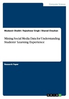 Sharad Chauhan, Mudassir Shaikh, Rajeshwar Singh - Mining Social Media Data for Understanding Students' Learning Experience