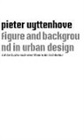 Pieter Uyttenhove, Hartmut Frank, Katrin Peter-Bösenberg - Figure and background in urban design