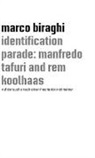 Marco Biraghi - identification parade: manfredo tafuri and rem koolhaas