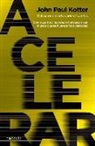John P. Kotter - Acelerar : cómo construir agilidad estratégica en un mundo que se mueve a toda velocidad