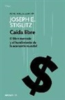 Joseph Stiglitz - Caída libre : el libre mercado y el hundimiento de la economía mundial