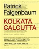 Patrick Faigenbaum, Patrick Faigenbaum, Patrick Faigenbaum, Jean-Francois Chevrier - Patrick Faigenbaum Kolkata Calcutta