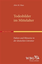 Alois Haas, Alois M (Prof. Dr.) Haas, Alois M. Haas - Todesbilder im Mittelalter