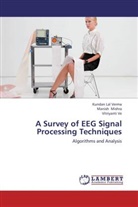 Manis Mishra, Manish Mishra, Vitriyanti Ve, Kundan La Verma, Kundan Lal Verma - A Survey of EEG Signal Processing Techniques