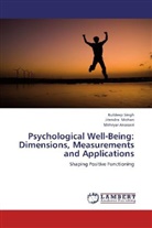 Mehryar Anasseri, Jitendr Mohan, Jitendra Mohan, Kuldee Singh, Kuldeep Singh - Psychological Well-Being: Dimensions, Measurements and Applications