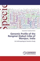 Sanjenbam Yaiphaba Meitei - Genomic Profile of the Rongmei (Kabui) tribe of Manipur, India