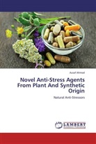 Ausaf Ahmad - Novel Anti-Stress Agents From Plant And Synthetic Origin