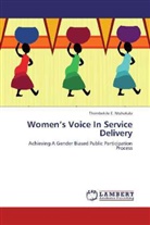 Thembekile E Ntshakala, Thembekile E. Ntshakala - Women's Voice In Service Delivery