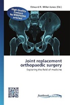 Edward R. Miller-Jones, Edwar R Miller-Jones - Joint replacement orthopaedic surgery