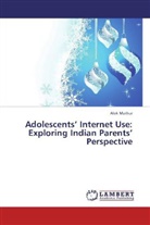 Alok Mathur - Adolescents  Internet Use: Exploring Indian Parents  Perspective
