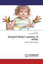 Janardhanreddy K, Janardhanreddy K., Satya, G. Satya - Sarojini Naidu's poetry: A study