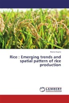 Reena Gupta - Rice : Emerging trends and spatial pattern of rice production