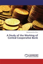 Mohammad Riaz Khan - A Study of the Working of Central Cooperative Bank