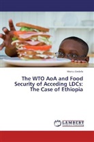 Worku Gedefa - The WTO AoA and Food Security of Acceding LDCs: The Case of Ethiopia