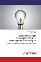 Razia Aman, Mohamma Sadiq, Mohammad Sadiq - Switching From Homogeneous To Heterogeneous Catalysis