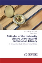 Hassa Moghaddaszadeh, Hassan Moghaddaszadeh, Khaiser Nikam - Attitudes of the University Library Users towards Information Literacy