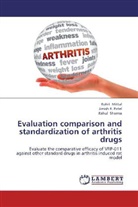 Rohi Mittal, Rohit Mittal, Jimish Patel, Jimish R. Patel, Rahul sharma - Evaluation comparison and standardization of arthritis drugs