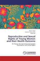 Ruchi Jain, Ajay Singh, Ajay K. Singh, Rabinkra Kuma Sinha, Rabinkra Kumar Sinha - Reproductive and Sexual Rights of Young Women and their Health Outcome