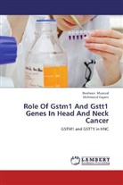 Mahmood Kayani, Noshee Masood, Nosheen Masood - Role Of Gstm1 And Gstt1 Genes In Head And Neck Cancer