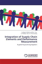 Cuddapa Madhusudhana Rao, Cuddapah Madhusudhana Rao, K Prahla V V Muniswamy, K. Prahlada Rao V. V. Muniswamy, K. Prahlada Rao V.V. Muniswamy - Integration of Supply Chain Elements and Performance Measurement